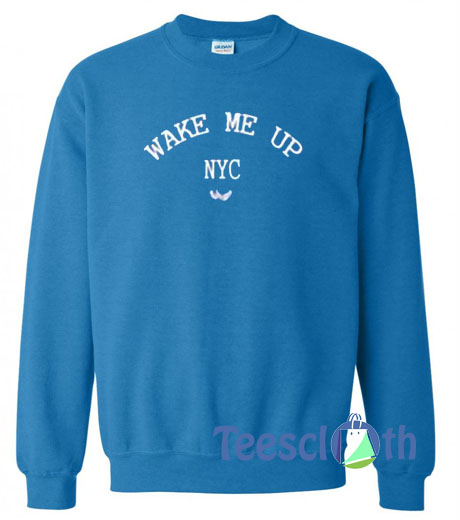 Wake Me Up NYC Sweatshirt