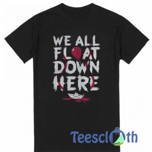 We All Float Down Here T Shirt
