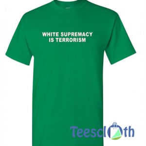 White Supremacy Is Terrorism T Shirt