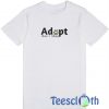 Adopt Don't Shop T Shirt