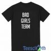 Bad Girls Team T Shirt