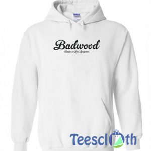Badwood Made In Los Angeles Hoodie