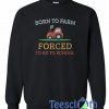 Born To Farm Sweatshirt