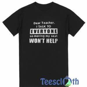 Dear Teacher I Talk To T Shirt