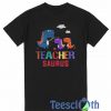 Dinosaurus Teacher Saurus T Shirt
