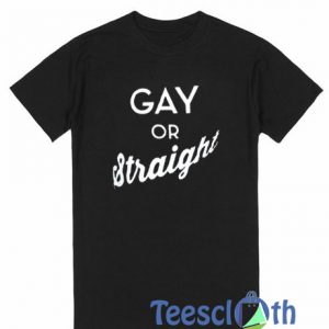 Gay Or Straight T Shirt