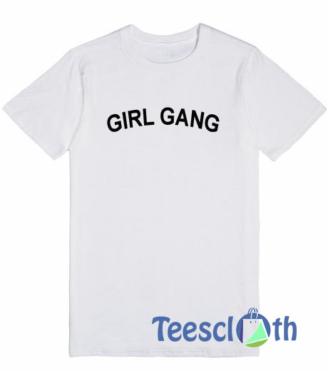 Girl Gang Font T Shirt For Men Women And Youth