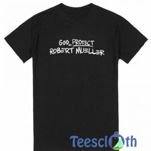 God Protect Robert Mueller T Shirt