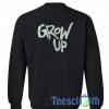 Grow Up Font Sweatshirt