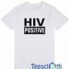 HIV Positive T Shirt