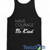 Have Courage And Be Kind Tank Top