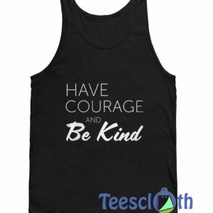 Have Courage And Be Kind Tank Top
