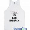 Hurry Up And Impeach Tank Top
