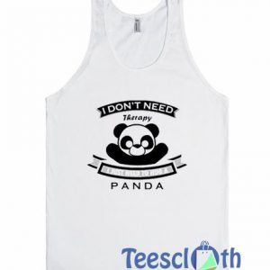 I Dont Need Theraphy Panda Tank Top