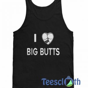 I Love Big Butts Tank Top