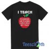 I Teach My Classroom Looks T Shirt