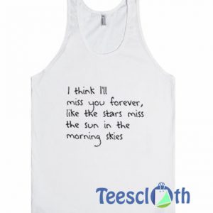 I Think Ill Miss You Forever Tank Top