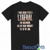 I Was Going To Be A Liberal T Shirt