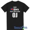 I Wish Hillary Had Married T Shirt