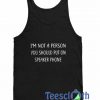 I'm Not A Person Tank Top