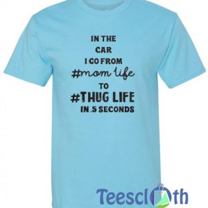 In The Car I Go From Mom Life T Shirt