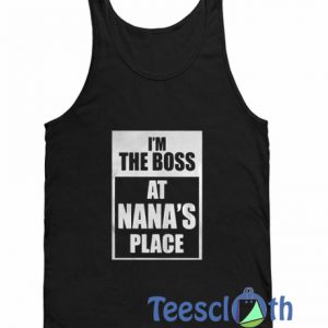 I’m The Boss At Nana’s Place Tank Top