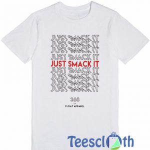 Just Smack It T Shirt