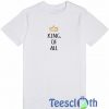 King Of All T Shirt