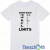 Know Your Limits T Shirt