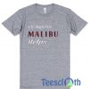 Life Happens Malibu Helps T Shirt