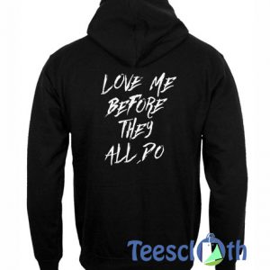 Love Me Before They All Po Hoodie