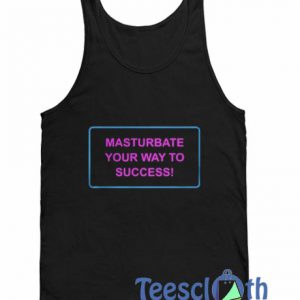 Masturbate Your Way To Tank Top