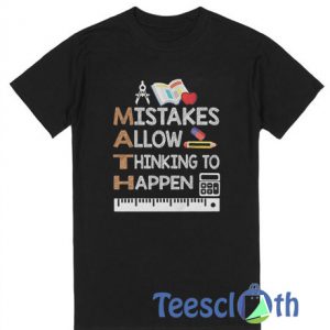 Mistakes Allow Thinking To Happen T Shirt