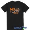 Multiple Sclerosis Gets On My Nerves T Shirt