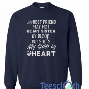 My Best Friend May Not Sweatshirt