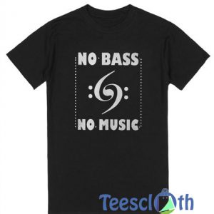 No Bass No Music T Shirt