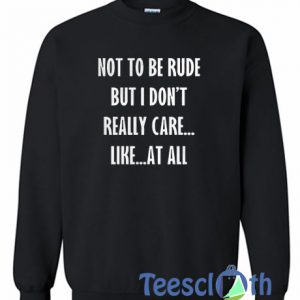Not To Be Rude Sweatshirt