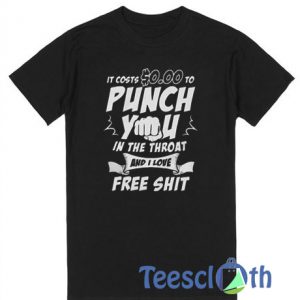 Punch You In The Throat T Shirt