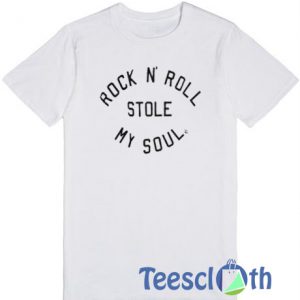 Rock N' Roll Stole My Soul T Shirt