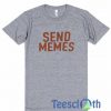Send Memes T Shirt