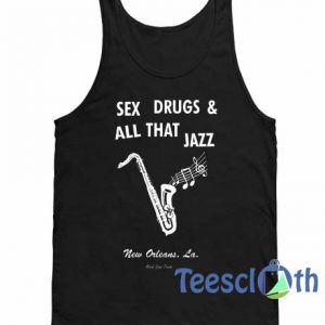 Sex Drugs and All That Jazz Tank Top Men And Women Size S to 3XL