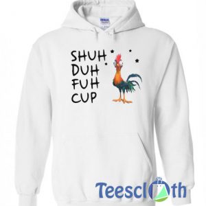 Shuh Duh Fuh Cup Hoodie