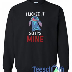 Stitch I Like It So It’s Mine Sweatshirt
