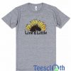 Sunflower Live A Little T Shirt