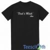 That’s What She T Shirt