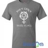 They Can’t Burn Us All T Shirt
