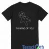 Thinking Of You T Shirt