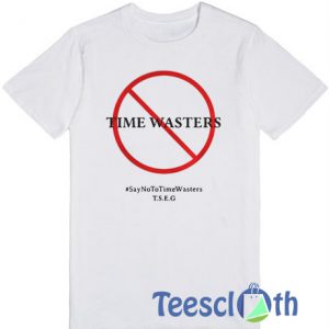Time Wasters T Shirt