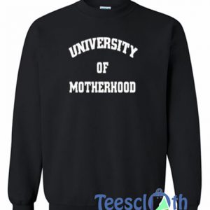 University Of Motherhood Sweatshirt