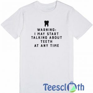 Warning I May Start Talking T Shirt